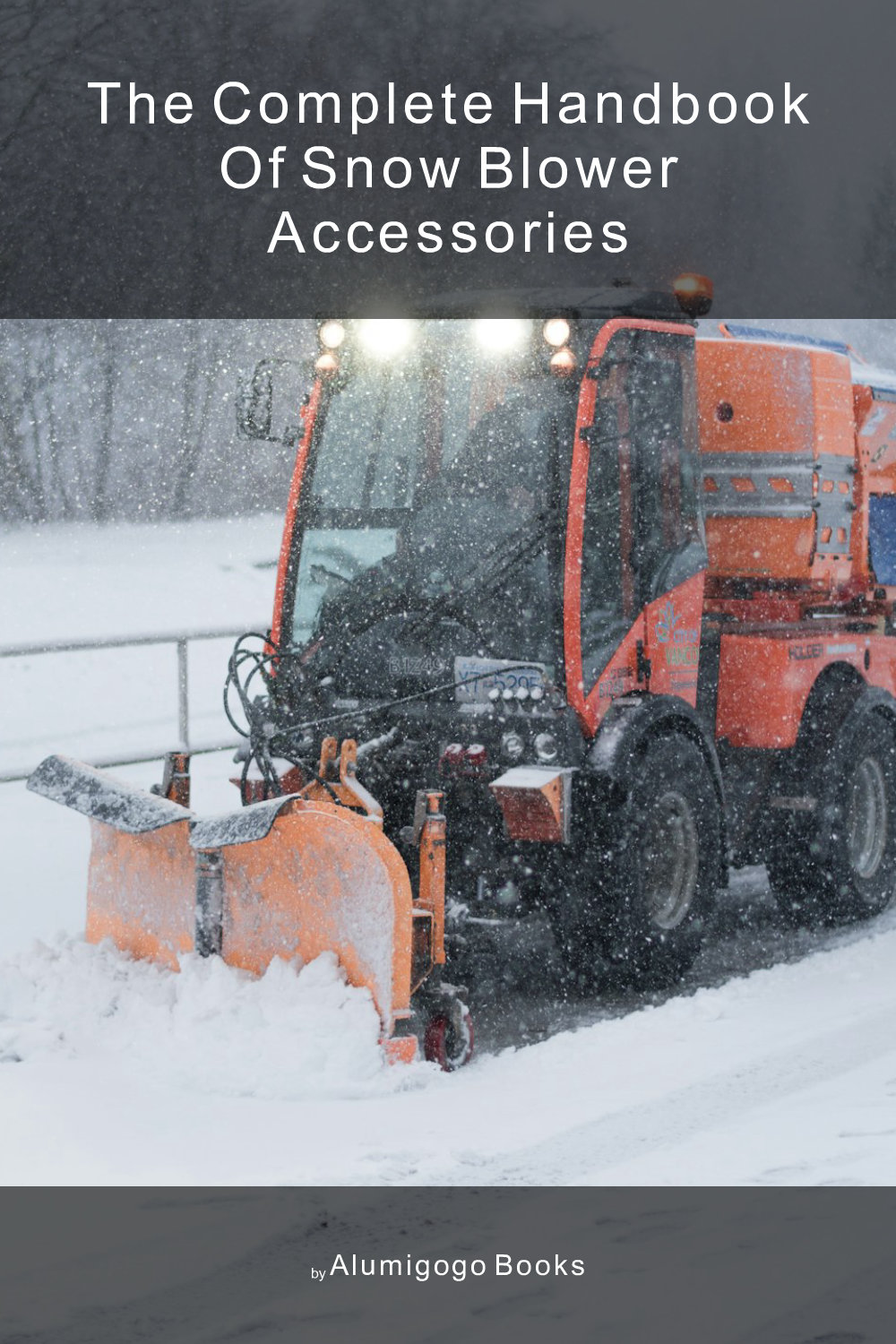 Cover of The Complete Handbook of Snow Blower Accessories