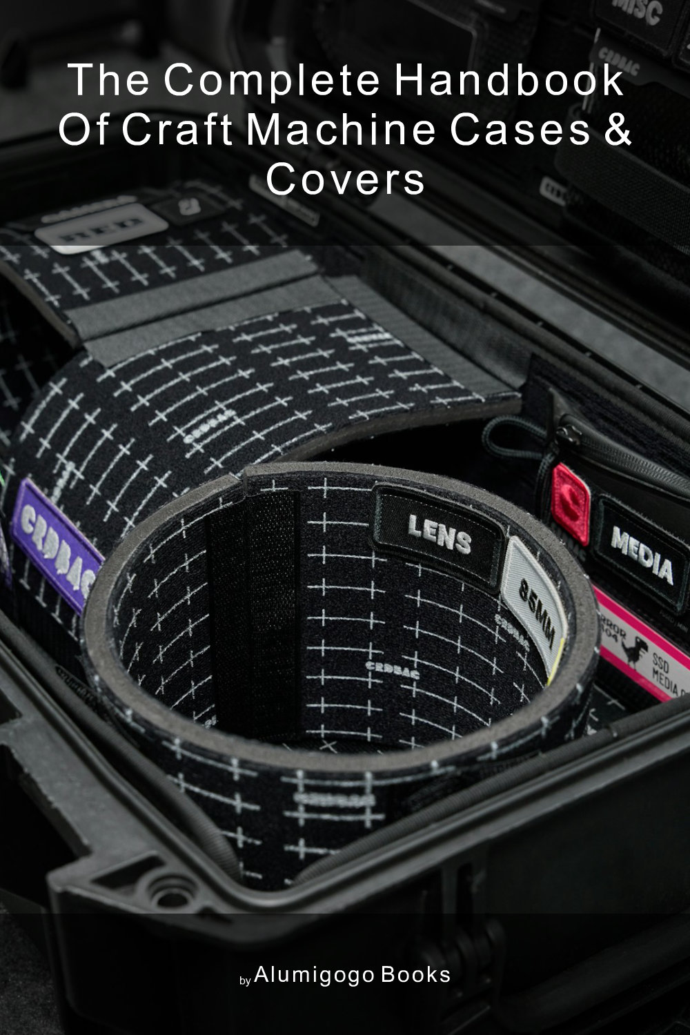 Cover of The Complete Handbook of Craft Machine Cases & Covers