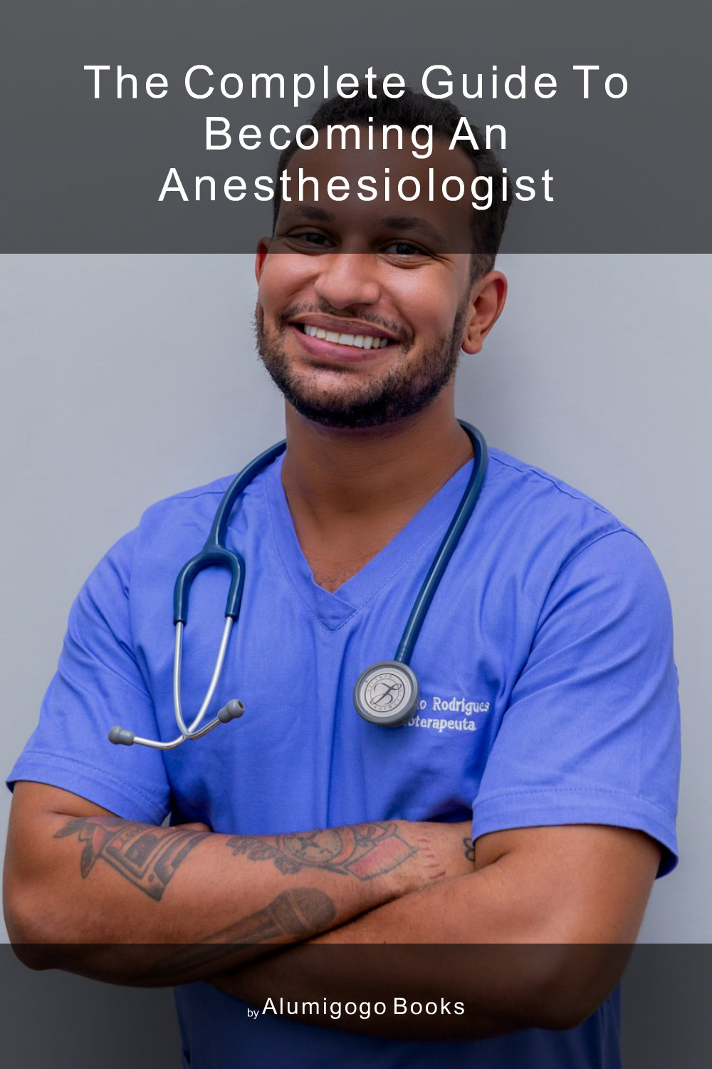 Cover of The Complete Guide to Becoming An Anesthesiologist