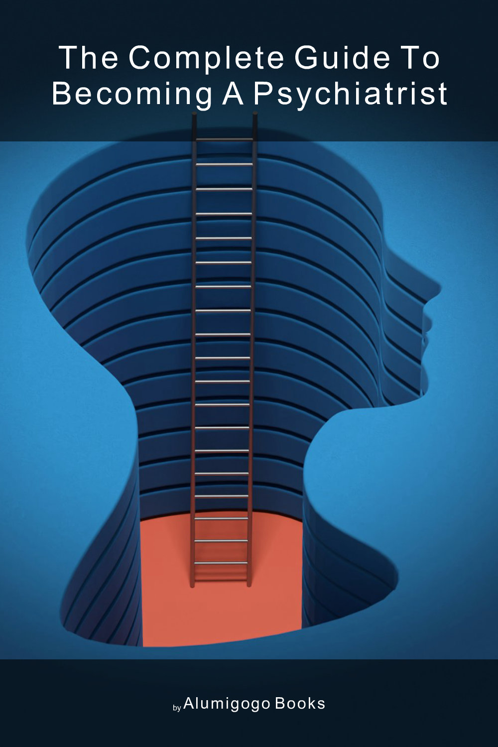 Cover of The Complete Guide to Becoming A Psychiatrist