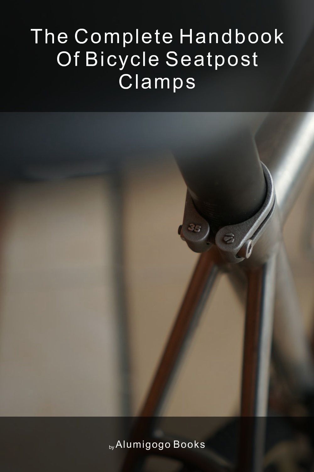 Cover of The Complete Handbook of Bicycle Seatpost Clamps