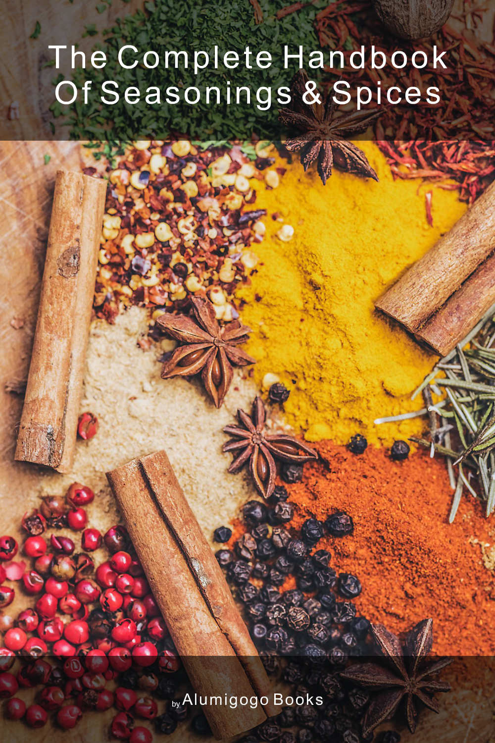 Cover of The Complete Handbook of Seasonings & Spices