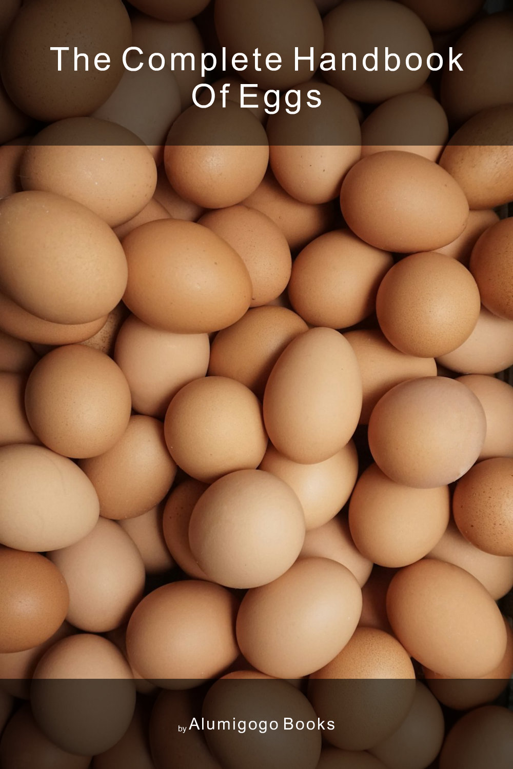 Cover of The Complete Handbook of Eggs