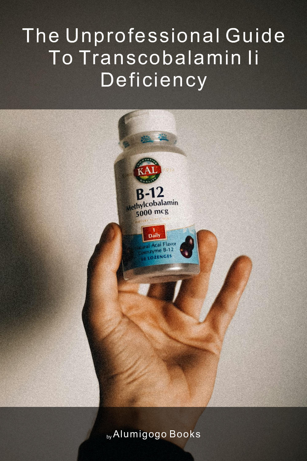 Cover of The Unprofessional Guide to transcobalamin II deficiency