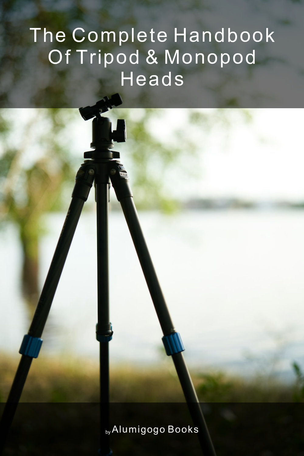 Cover of The Complete Handbook of Tripod & Monopod Heads