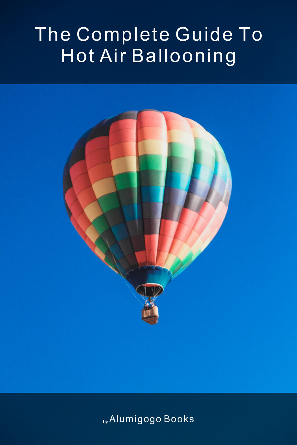 Cover of The Complete Guide to Hot Air Ballooning