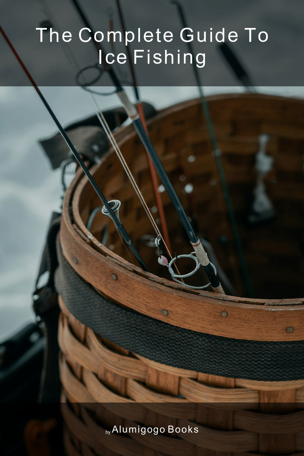 Cover of The Complete Guide to Ice Fishing