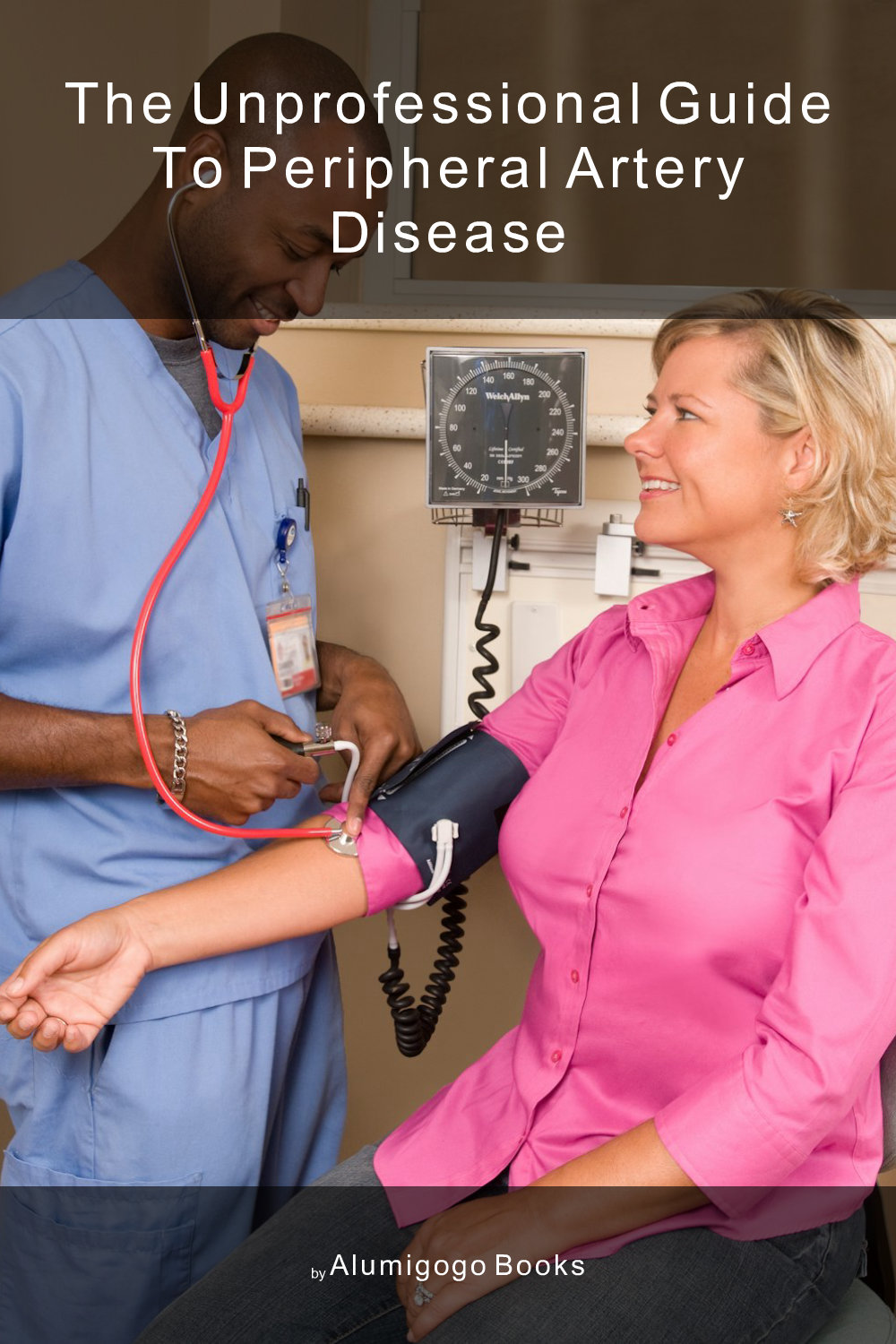 Cover of The Unprofessional Guide to peripheral artery disease