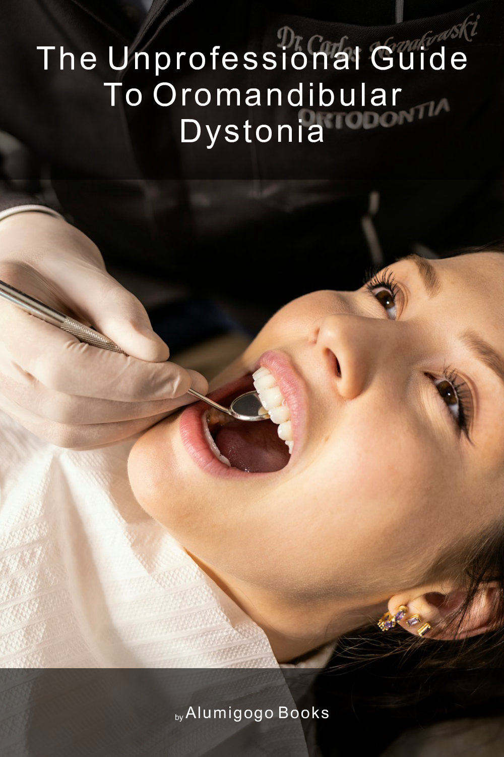 Cover of The Unprofessional Guide to oromandibular dystonia