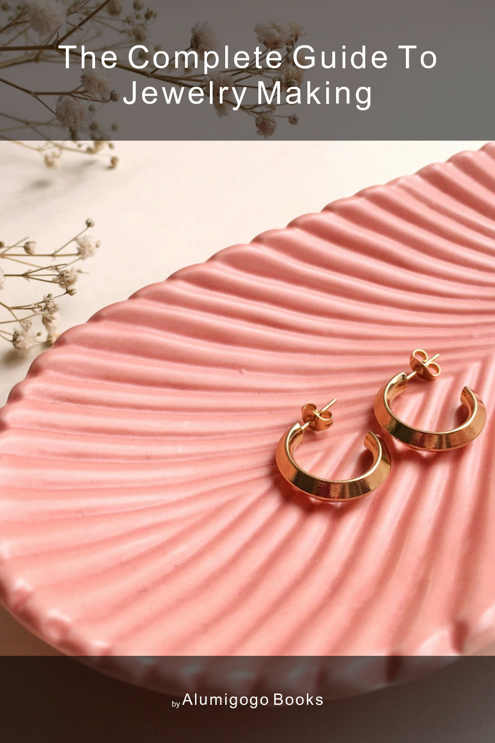 Cover of The Complete Guide to Jewelry Making