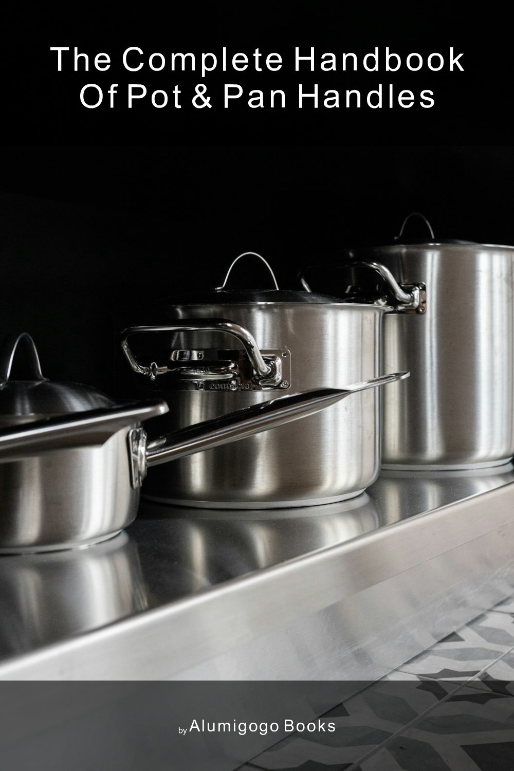 Cover of The Complete Handbook of Pot & Pan Handles