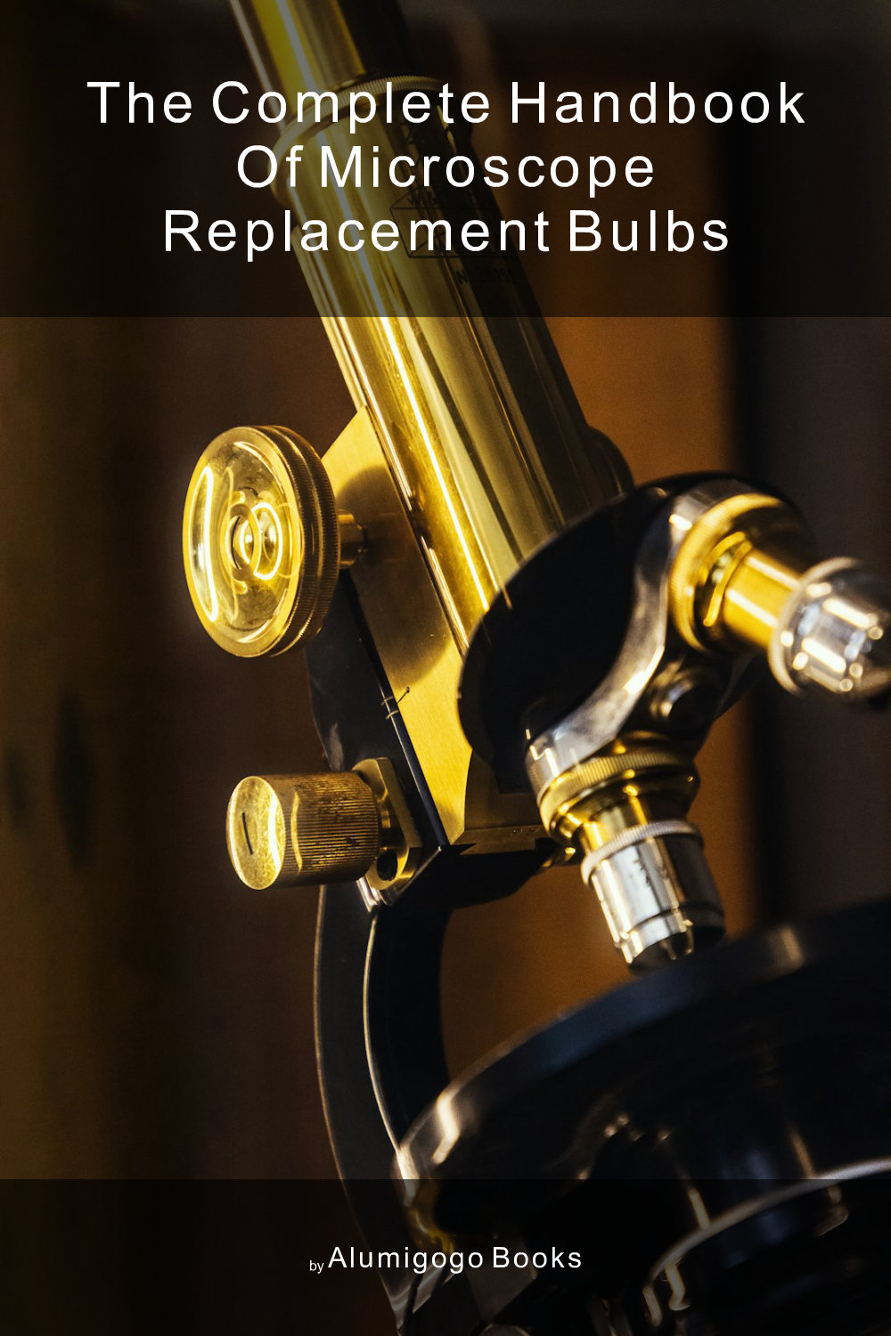 Cover of The Complete Handbook of Microscope Replacement Bulbs