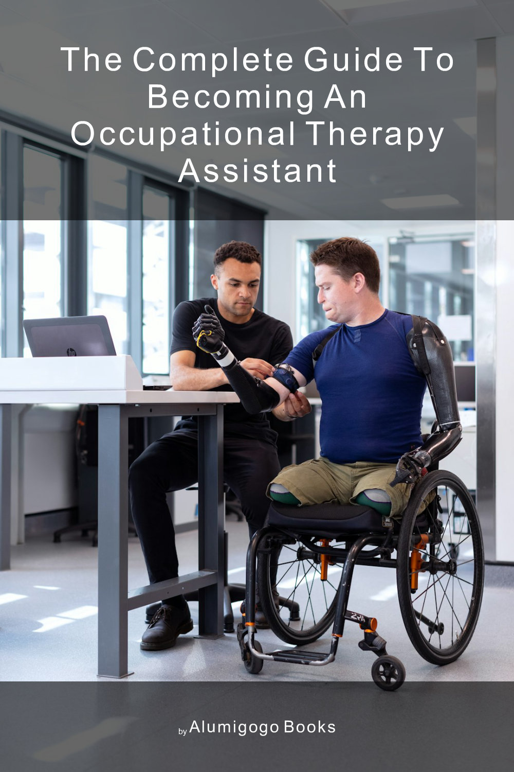 Cover of The Complete Guide to Becoming An Occupational Therapy Assistant