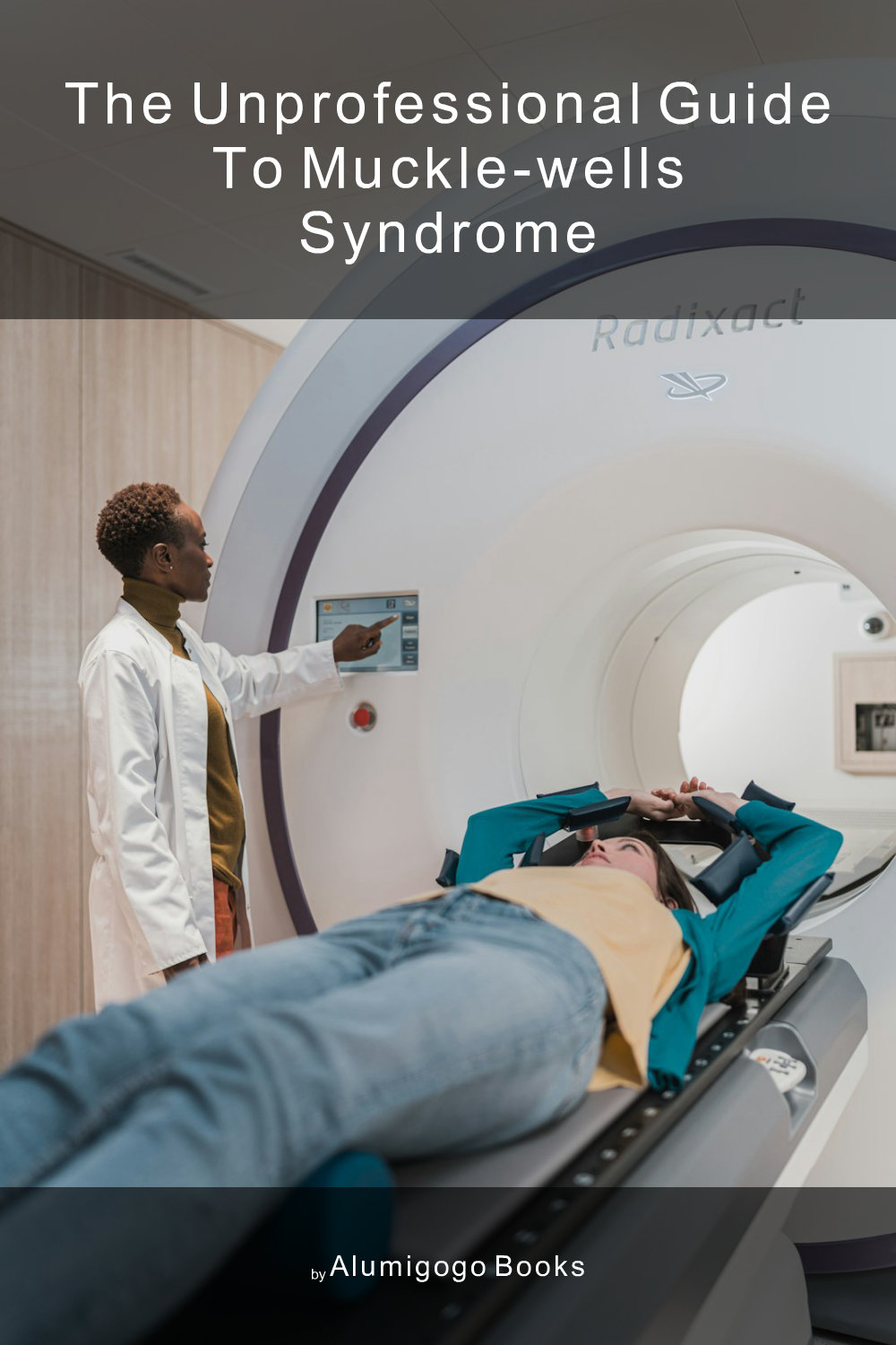 Cover of The Unprofessional Guide to Muckle-Wells syndrome