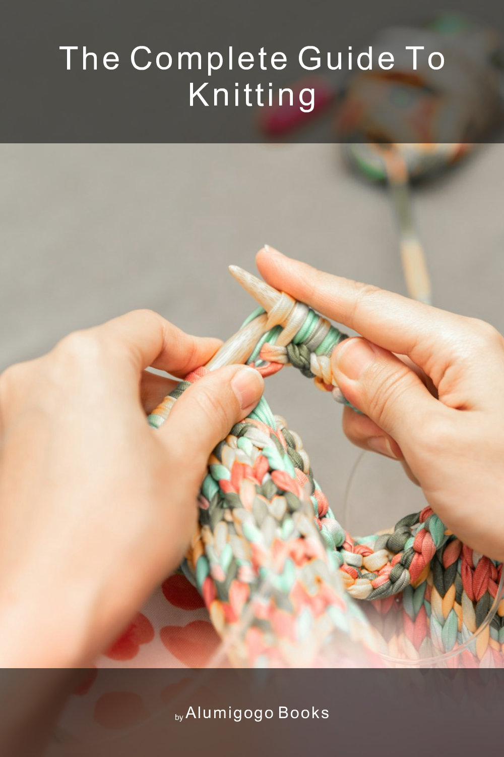 Cover of The Complete Guide to Knitting