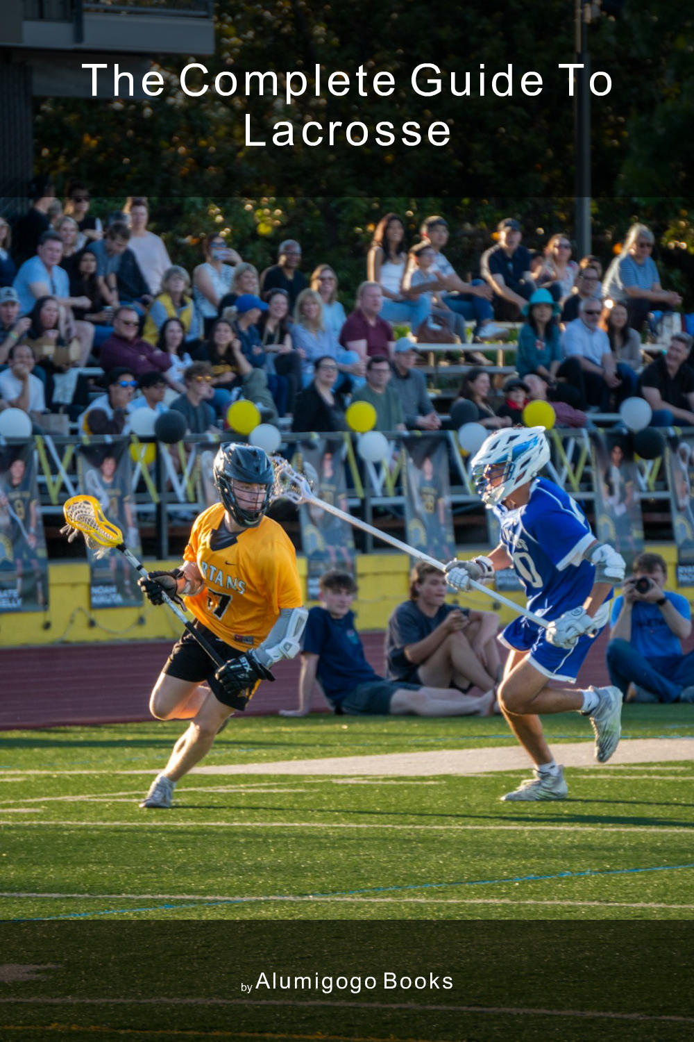 Cover of The Complete Guide to Lacrosse