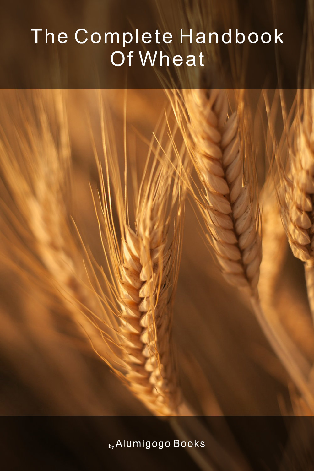 Cover of The Complete Handbook of Wheat