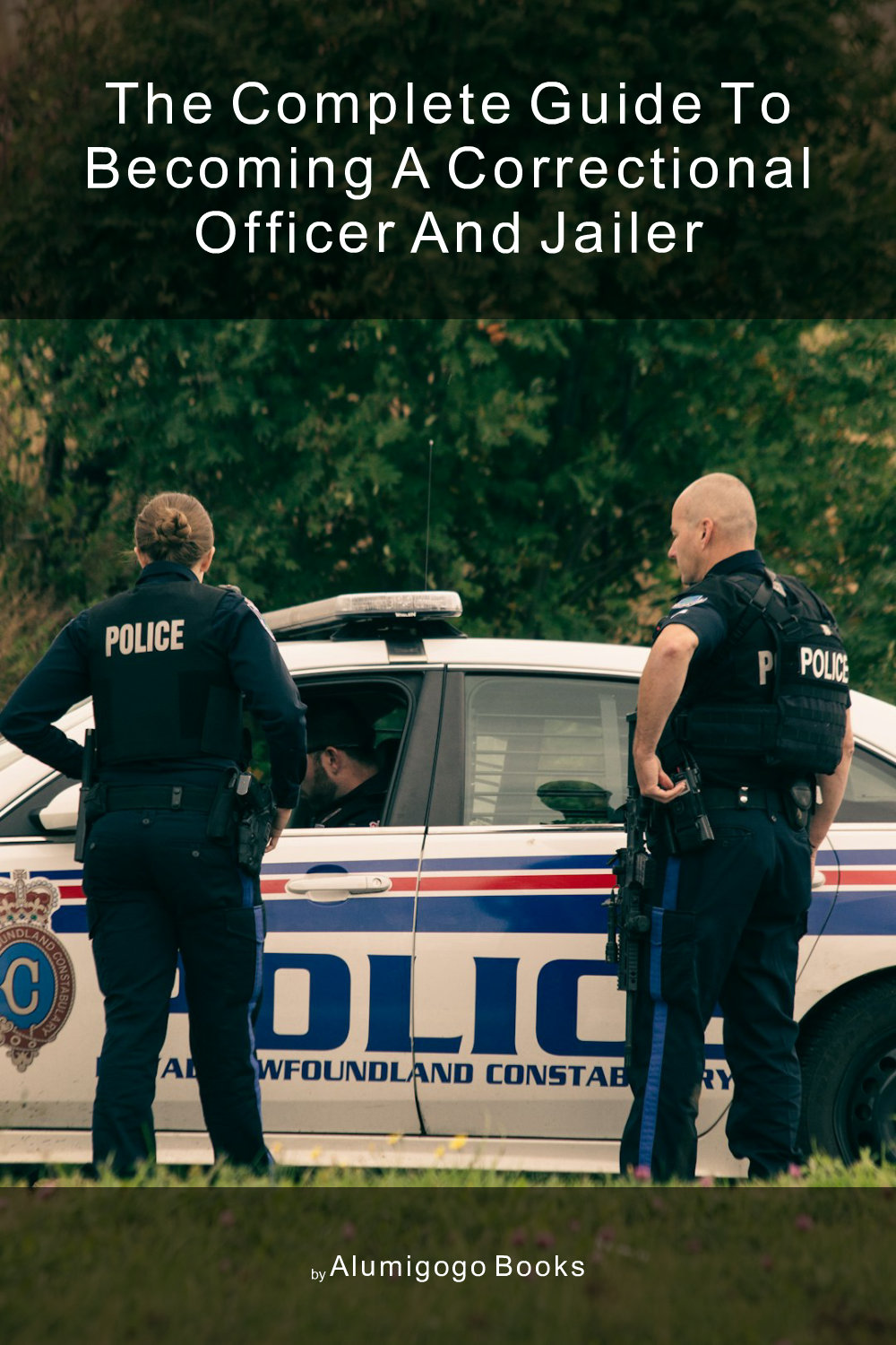 Cover of The Complete Guide to Becoming A Correctional Officer and Jailer