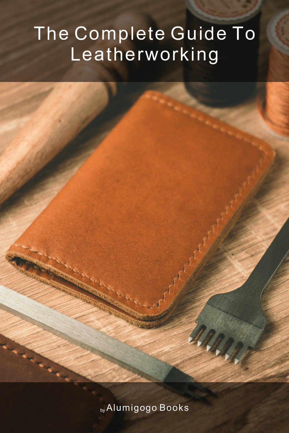 Cover of The Complete Guide to Leatherworking