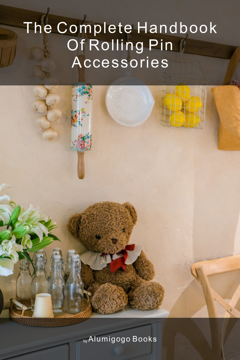 Cover of The Complete Handbook of Rolling Pin Accessories