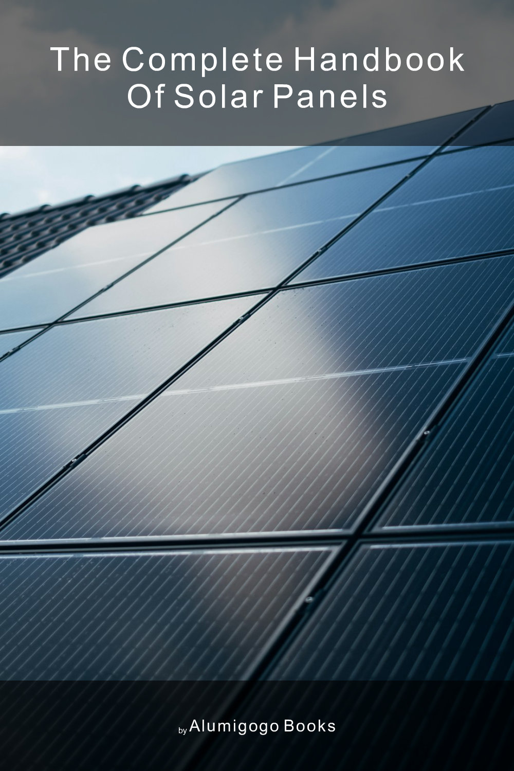 Cover of The Complete Handbook of Solar Panels