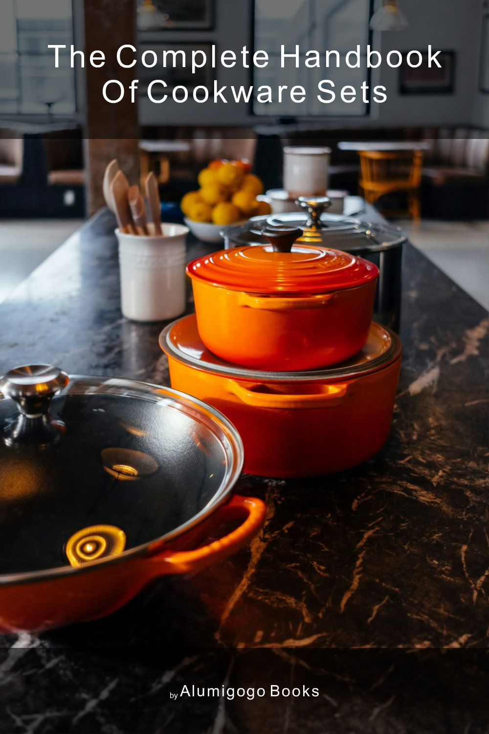 Cover of The Complete Handbook of Cookware Sets