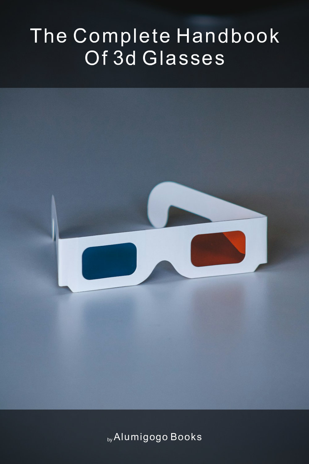 Cover of The Complete Handbook of 3D Glasses