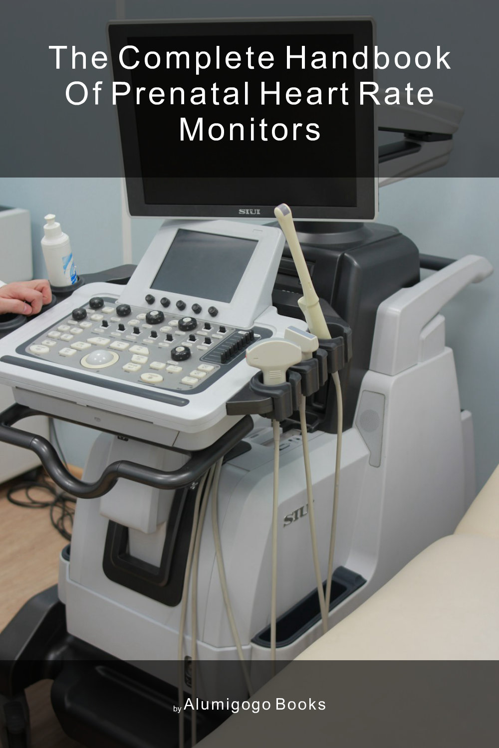 Cover of The Complete Handbook of Prenatal Heart Rate Monitors