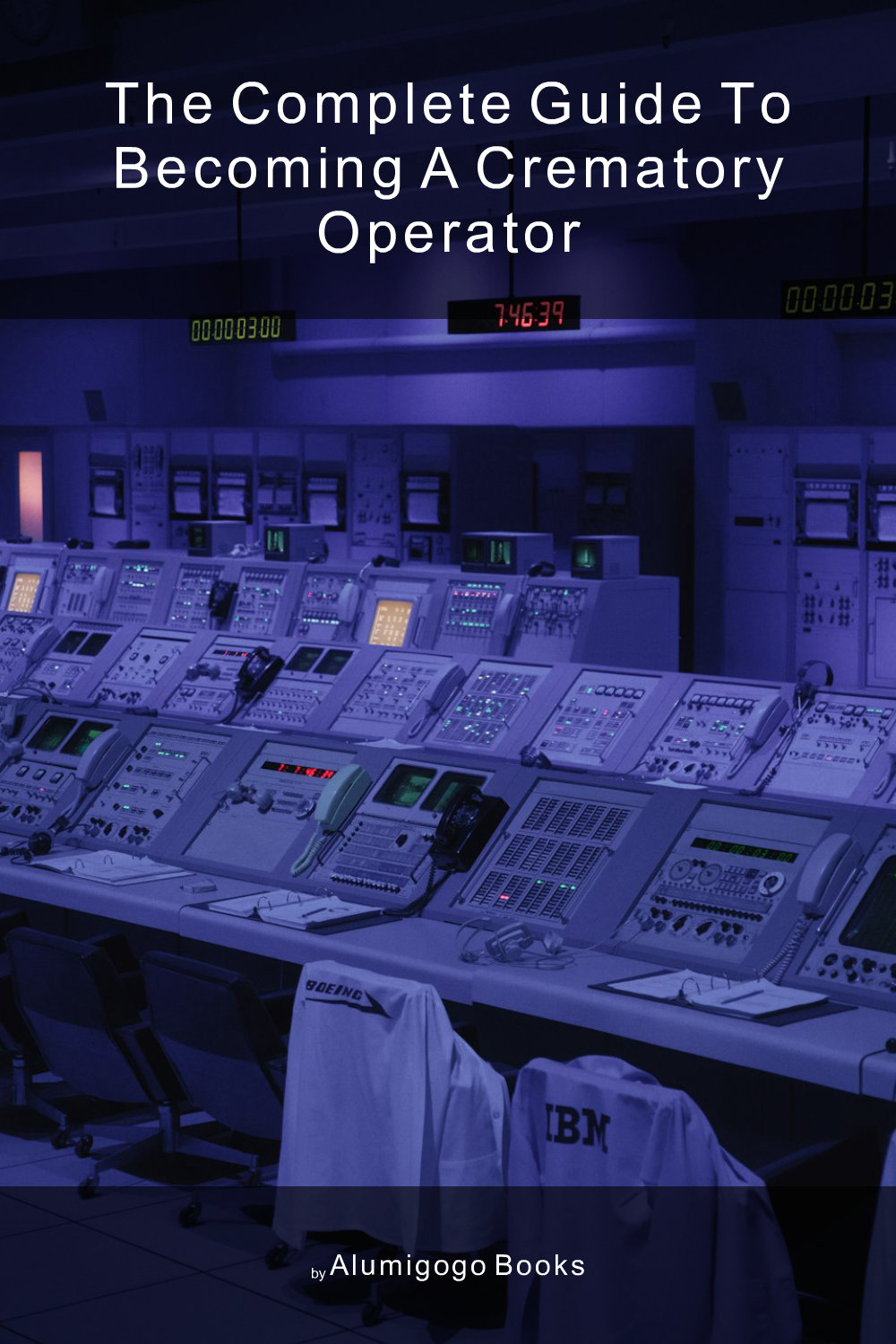 Cover of The Complete Guide to Becoming A Crematory Operator