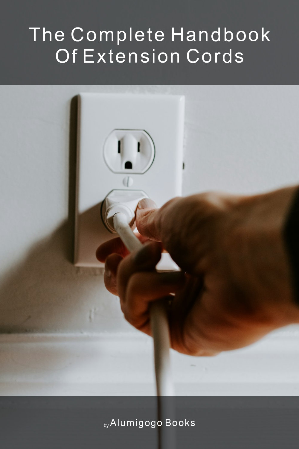 Cover of The Complete Handbook of Extension Cords