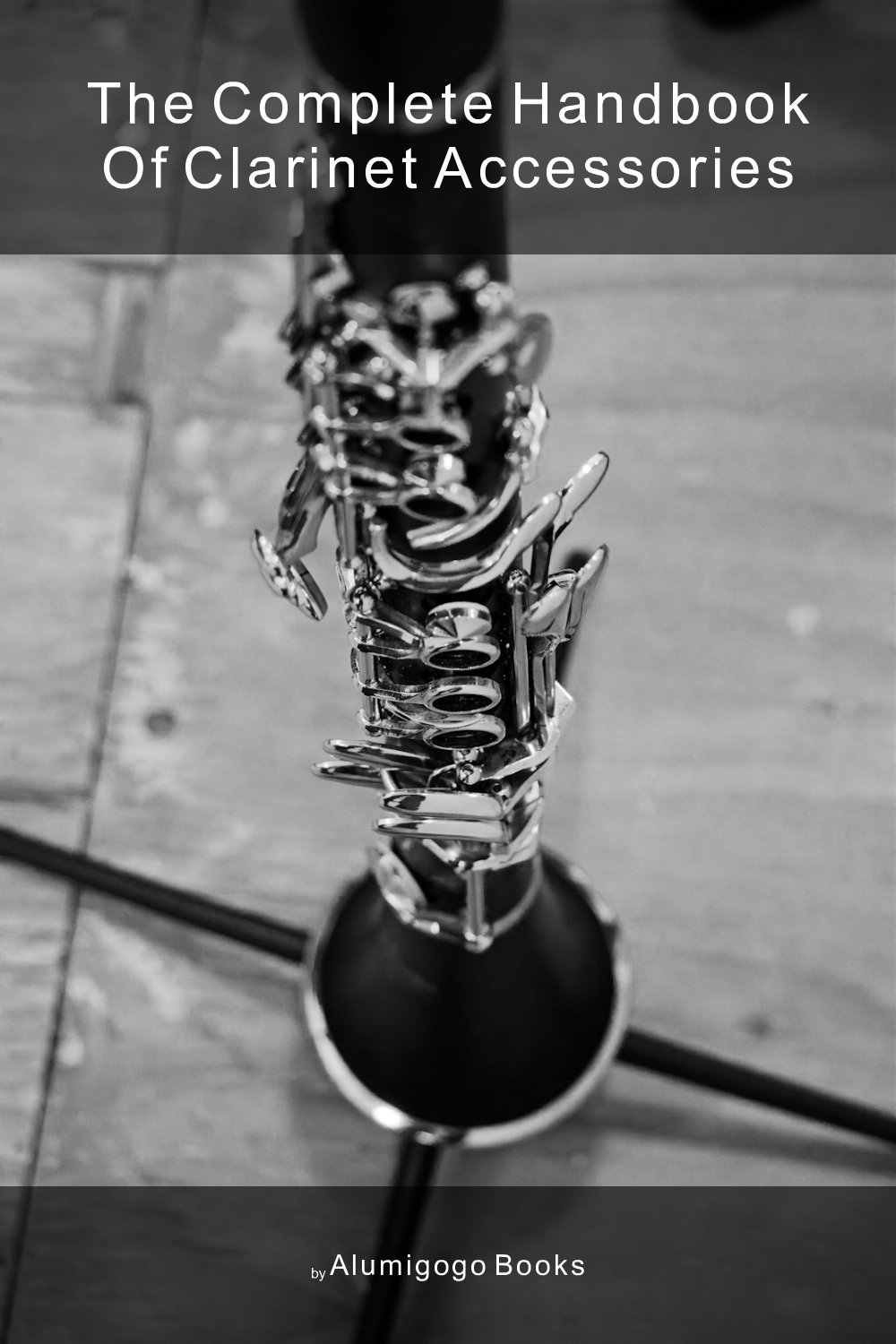 Cover of The Complete Handbook of Clarinet Accessories