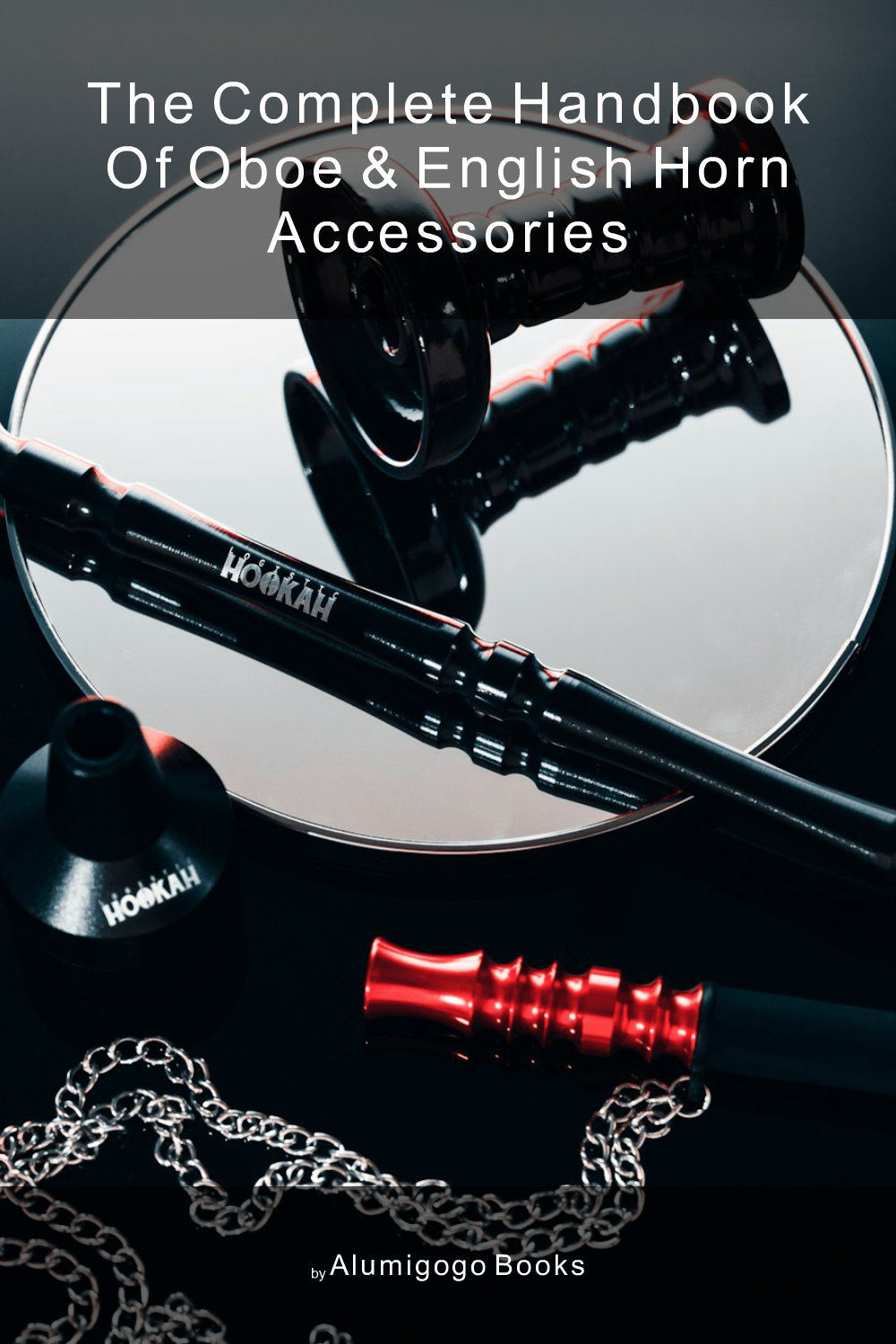 Cover of The Complete Handbook of Oboe & English Horn Accessories