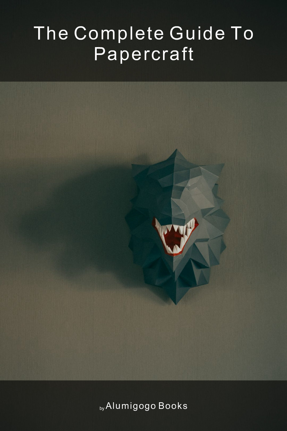 Cover of The Complete Guide to Papercraft