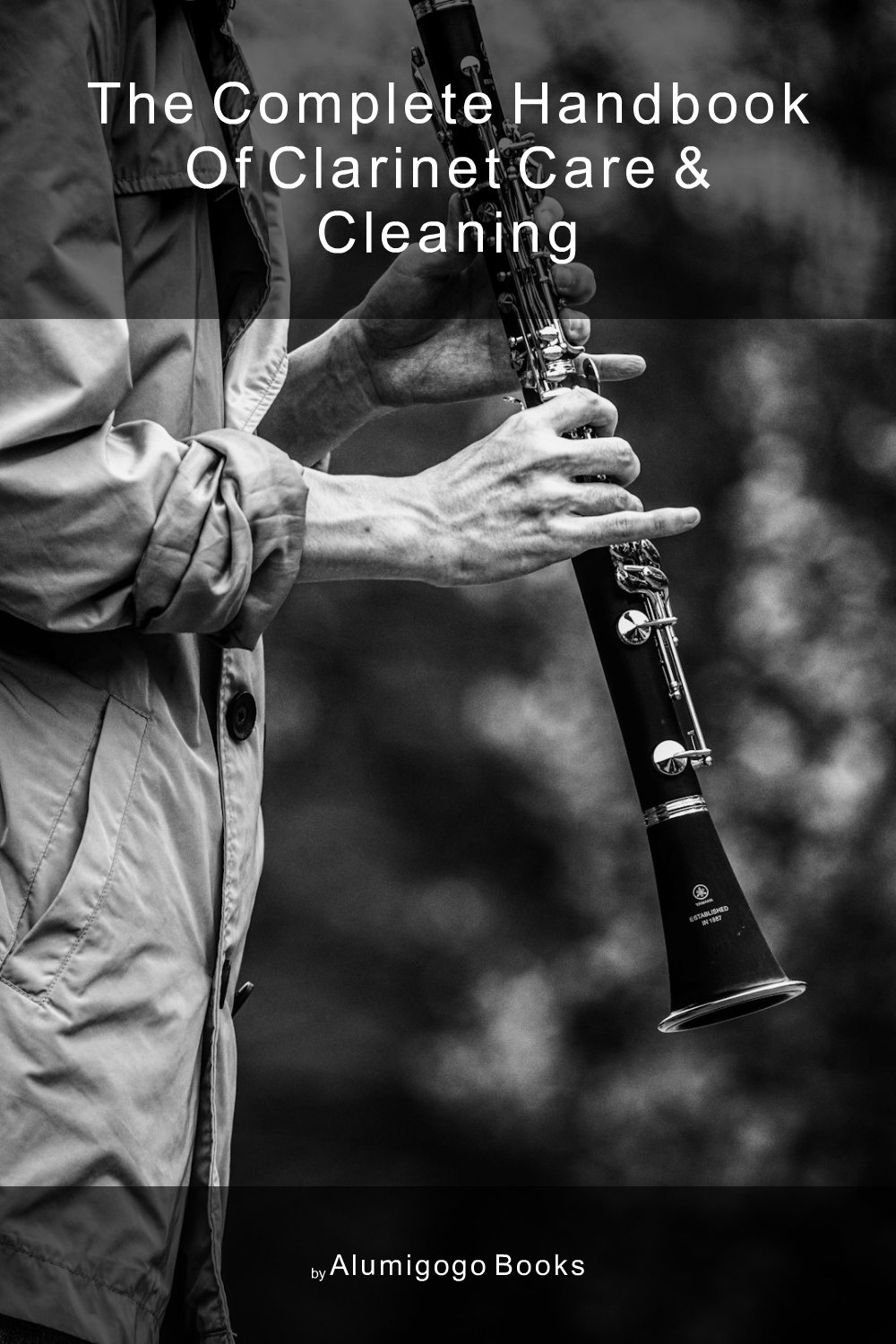Cover of The Complete Handbook of Clarinet Care & Cleaning