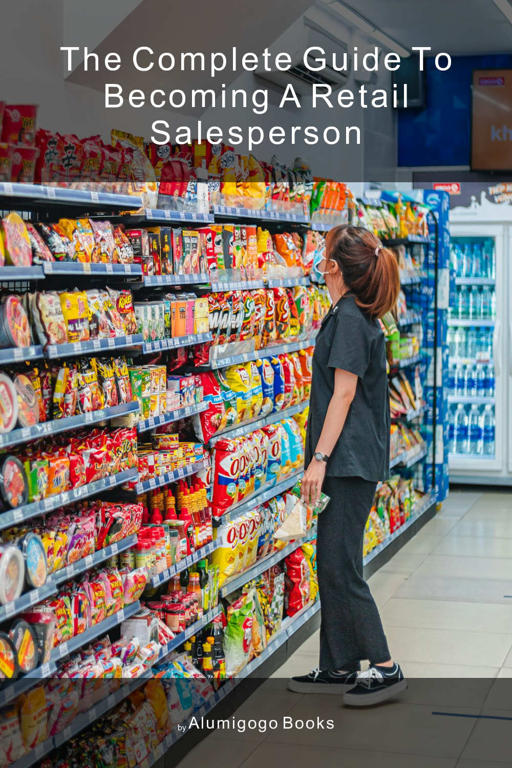 Cover of The Complete Guide to Becoming A Retail Salesperson