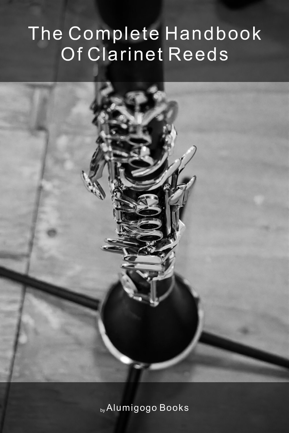 Cover of The Complete Handbook of Clarinet Reeds
