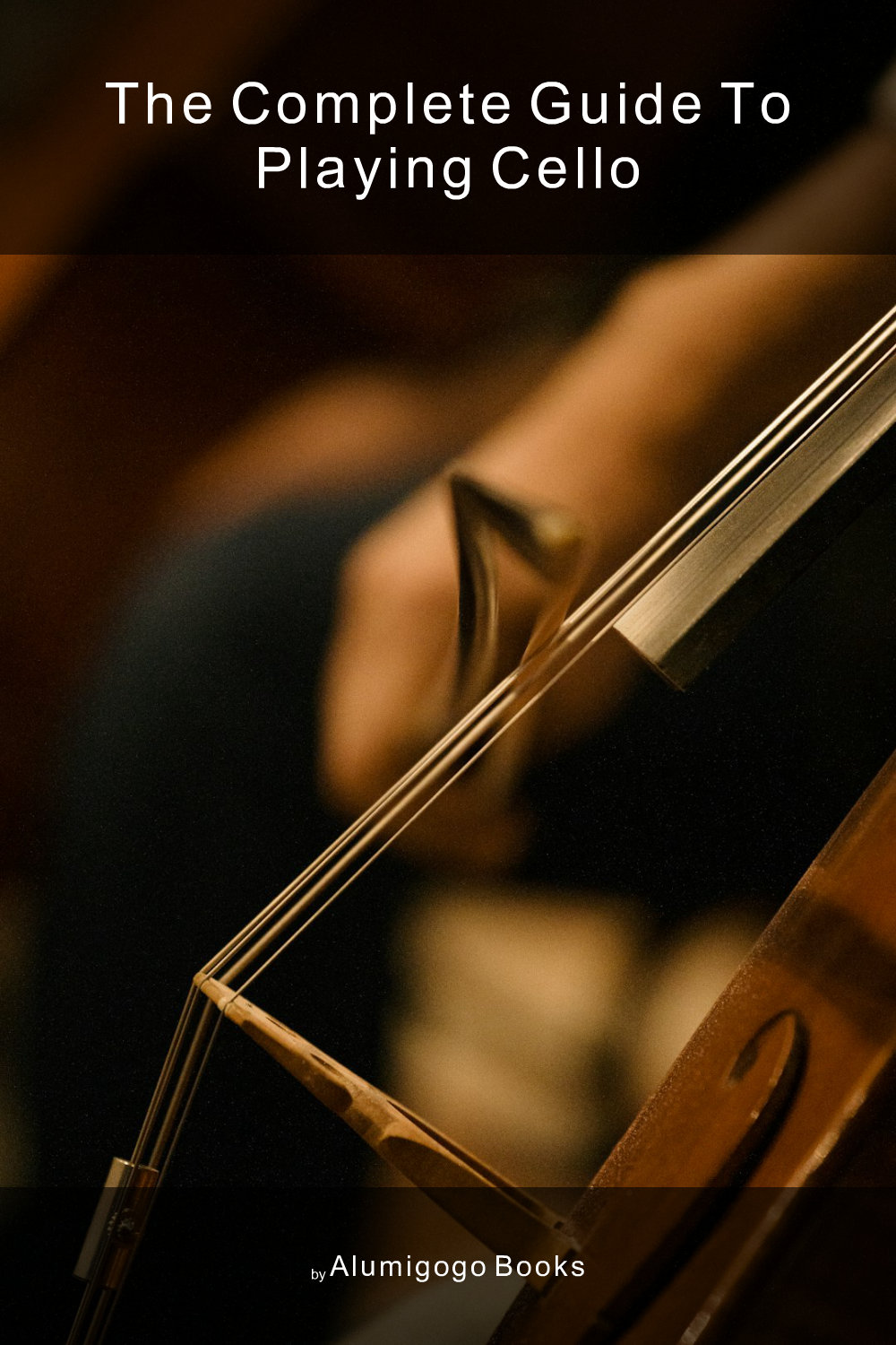 Cover of The Complete Guide to Playing Cello