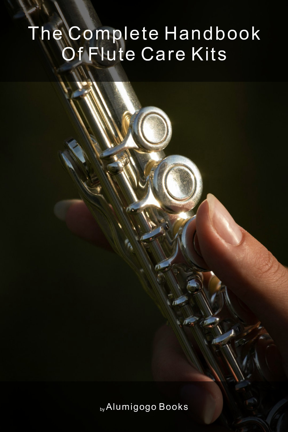 Cover of The Complete Handbook of Flute Care Kits