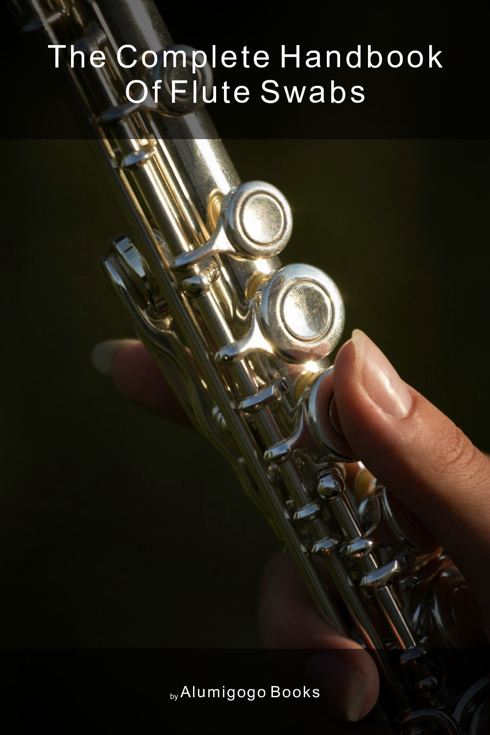 Cover of The Complete Handbook of Flute Swabs