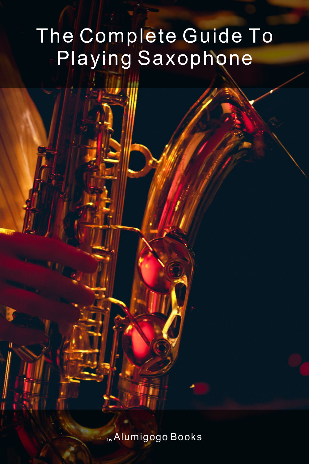 Cover of The Complete Guide to Playing Saxophone