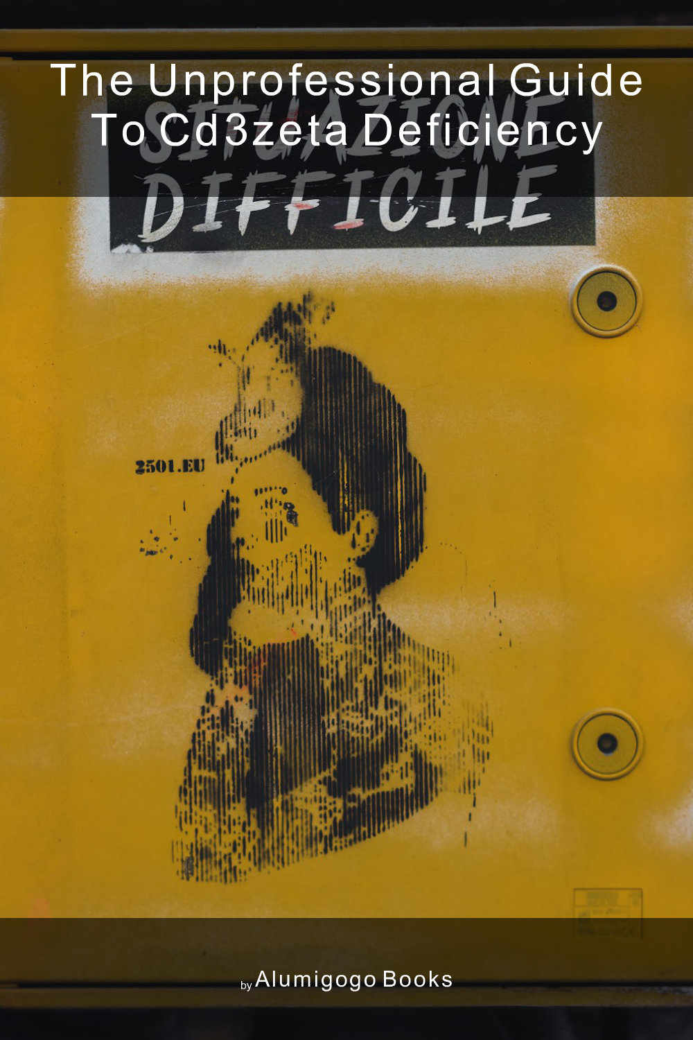 Cover of The Unprofessional Guide to CD3zeta deficiency