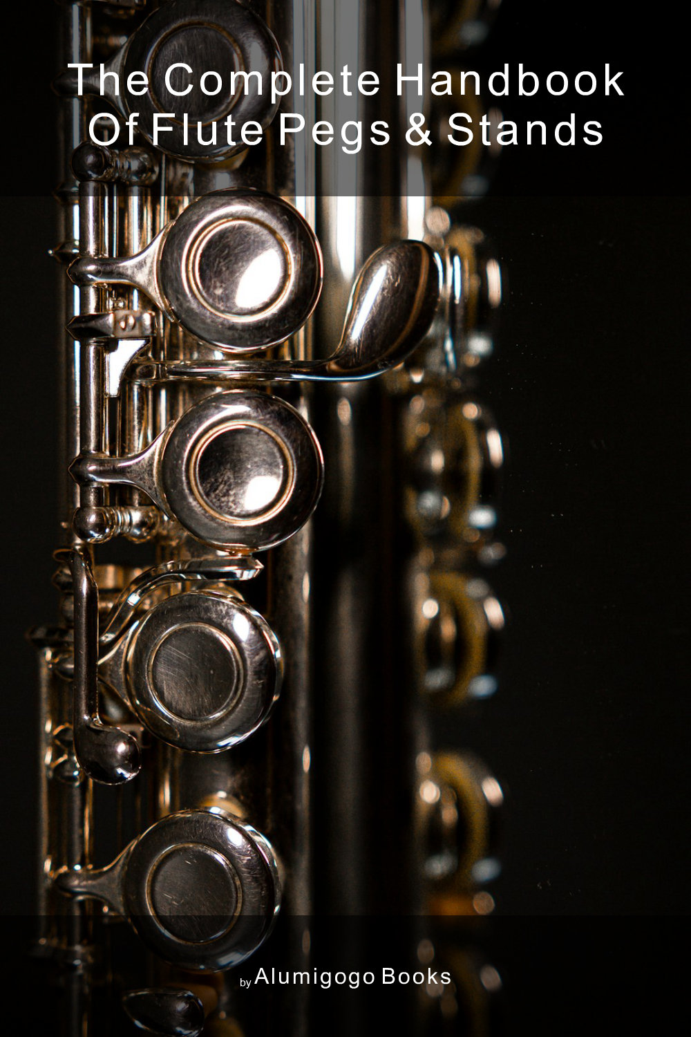 Cover of The Complete Handbook of Flute Pegs & Stands