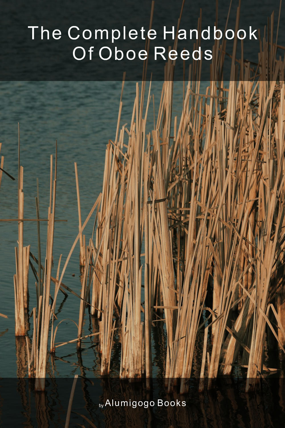Cover of The Complete Handbook of Oboe Reeds