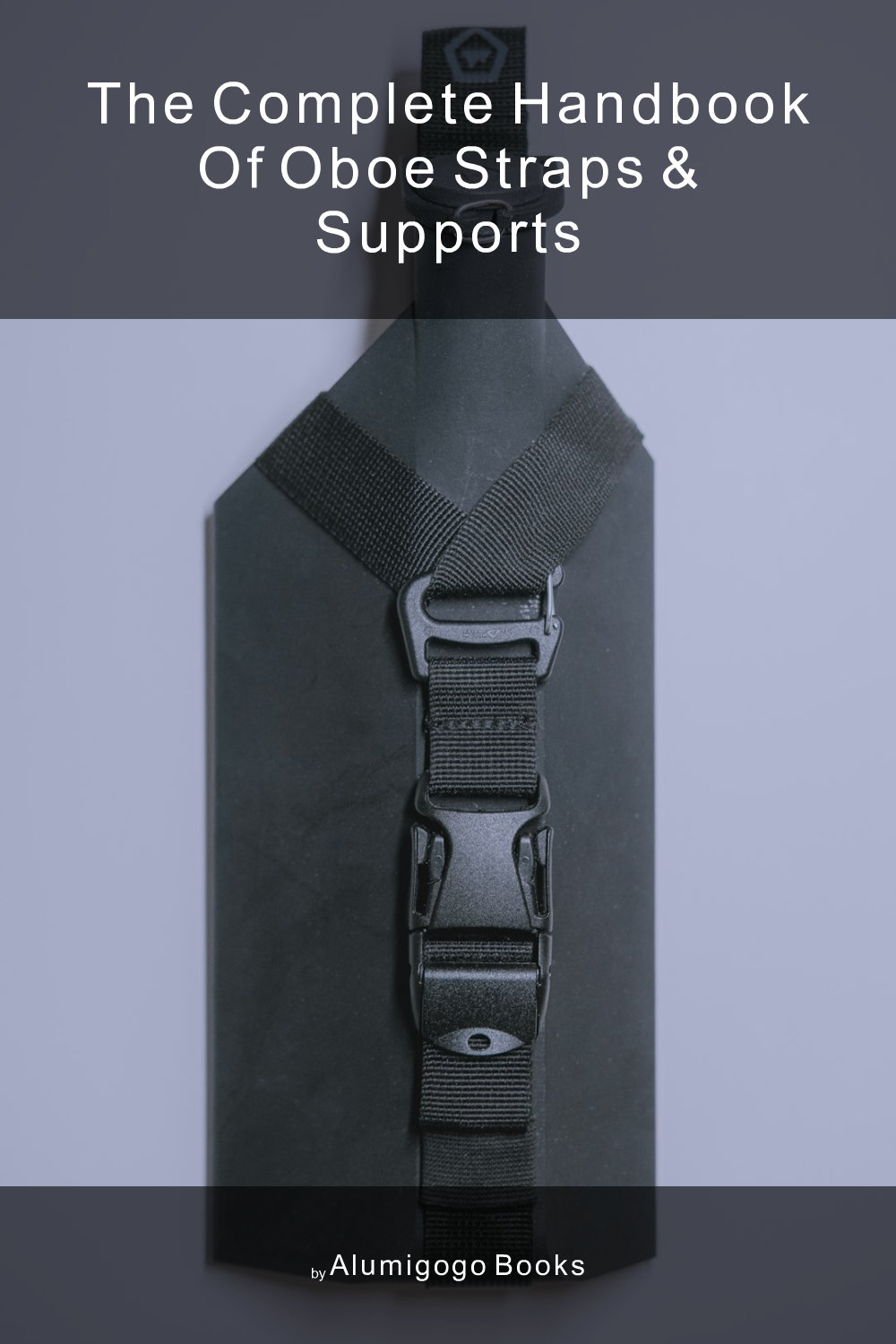 Cover of The Complete Handbook of Oboe Straps & Supports