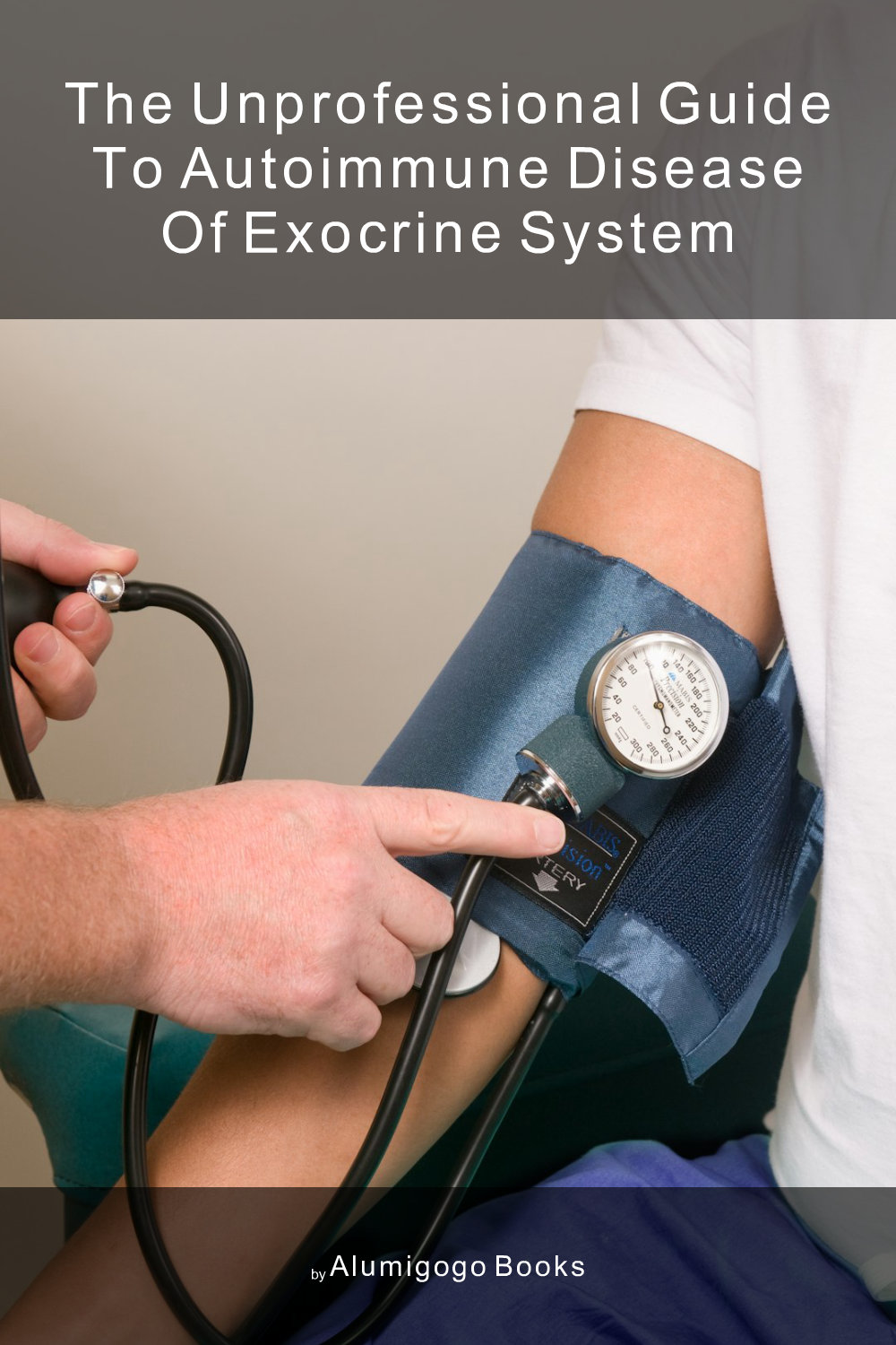 Cover of The Unprofessional Guide to autoimmune disease of exocrine system