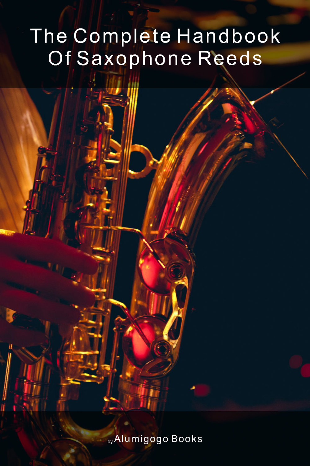 Cover of The Complete Handbook of Saxophone Reeds