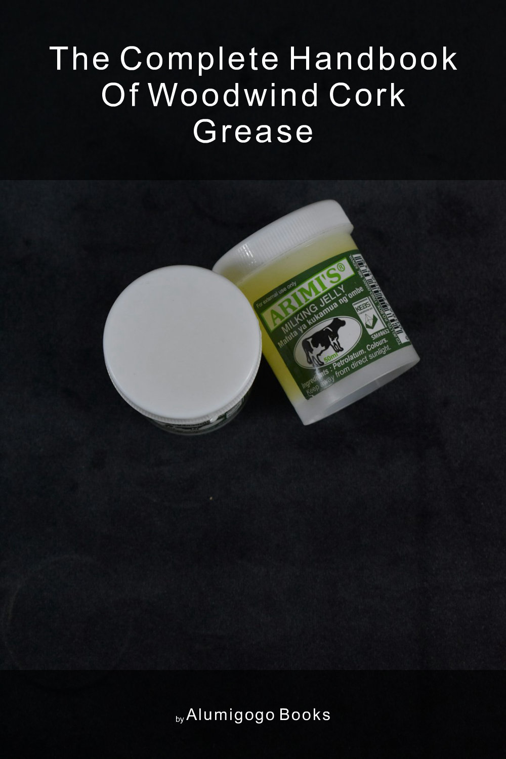 Cover of The Complete Handbook of Woodwind Cork Grease