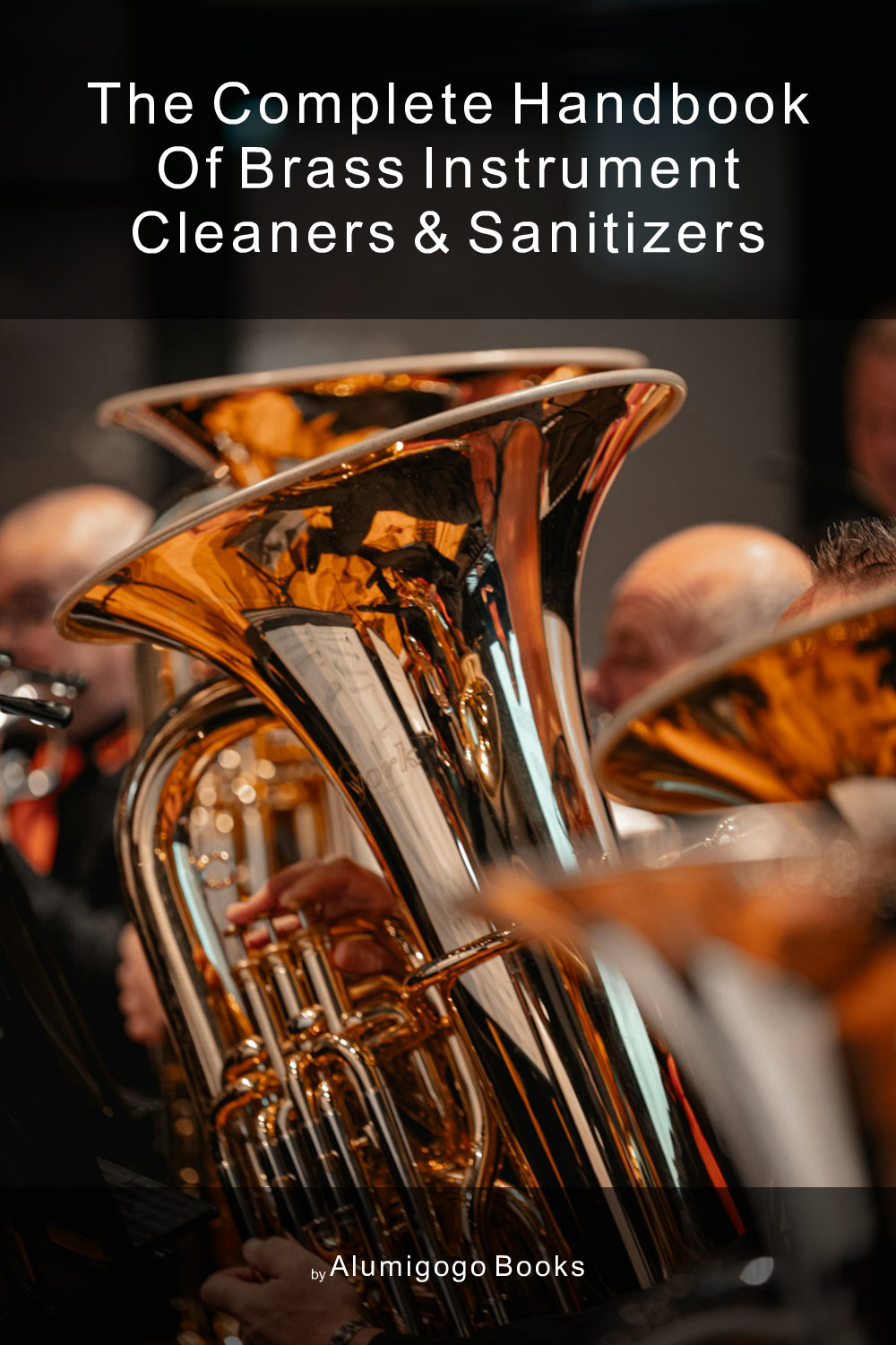 Cover of The Complete Handbook of Brass Instrument Cleaners & Sanitizers