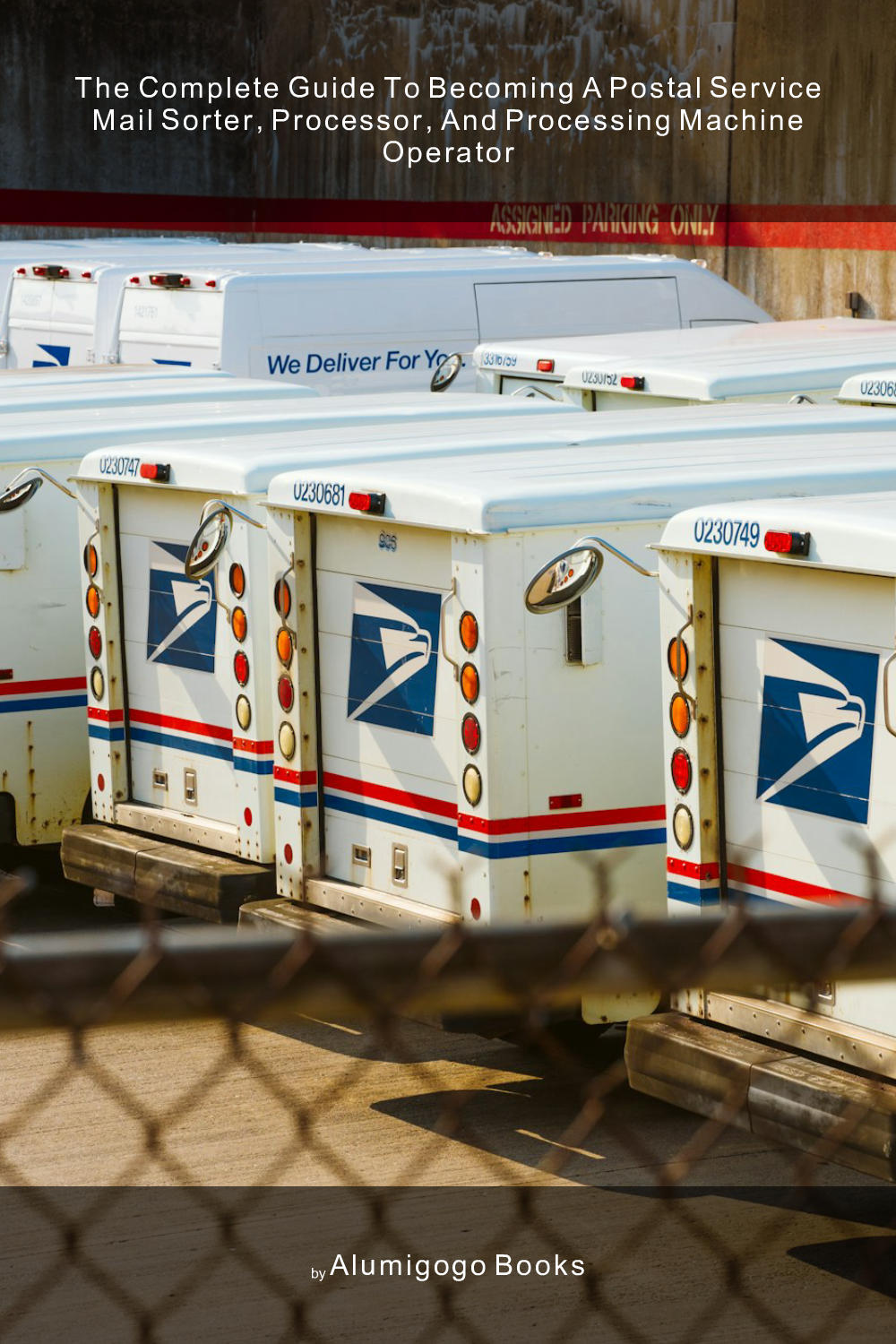 Cover of The Complete Guide to Becoming A Postal Service Mail Sorter, Processor, and Processing Machine Operator