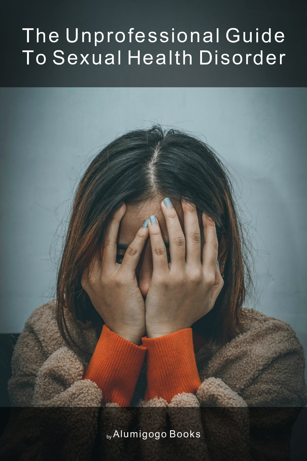 Cover of The Unprofessional Guide to sexual health disorder